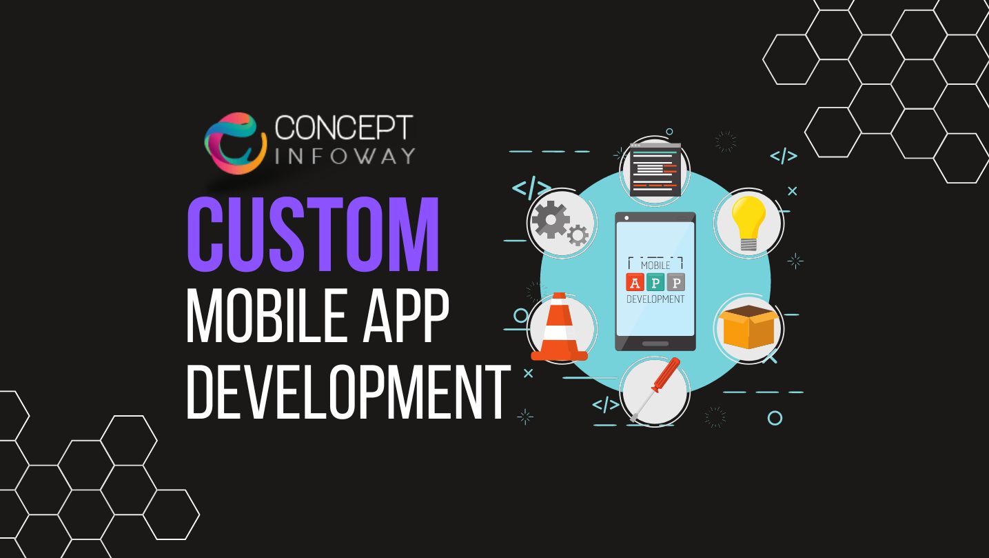 Custom Mobile App Development - Concept Infoway