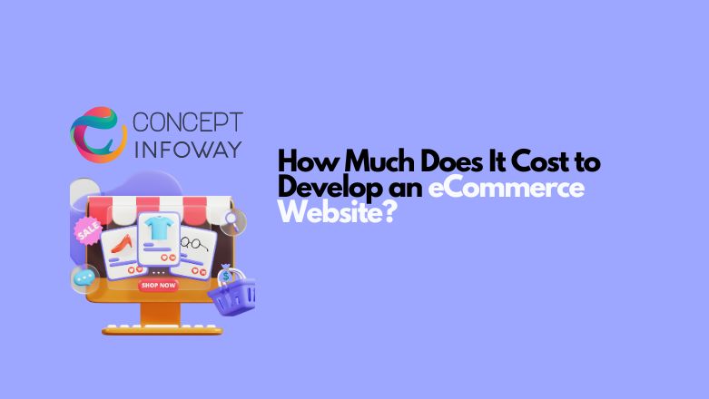 How Much Does It Cost to Develop an eCommerce Website - Upstate SC - Concept Infoway LLC